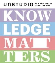 UNSTUDIO: KNOWLEDGE MATTERS. 