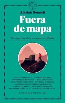FUERA DEL MAPA. UN VIAJE EXTRAORDINARIO A LUGARES INEXPLORADOS.