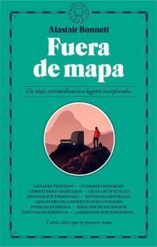 FUERA DEL MAPA. UN VIAJE EXTRAORDINARIO A LUGARES INEXPLORADOS. 