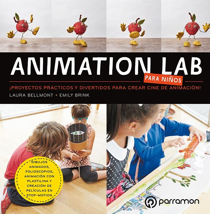 ANIMATION LAB PARA NIÑOS. ¡PROYECTOS PRÁCTICOS Y DIVERTIDOS PARA CREAR CINE DE A