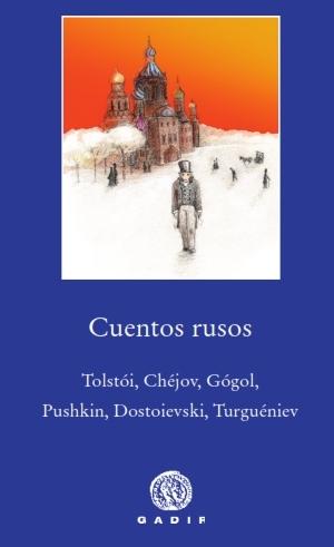 CUENTOS RUSOS "TOLSTÓI, CHÉJOV, GÓGOL, PUSHKIN, DOSTOIEVSKI, TURGUÉNIEV"