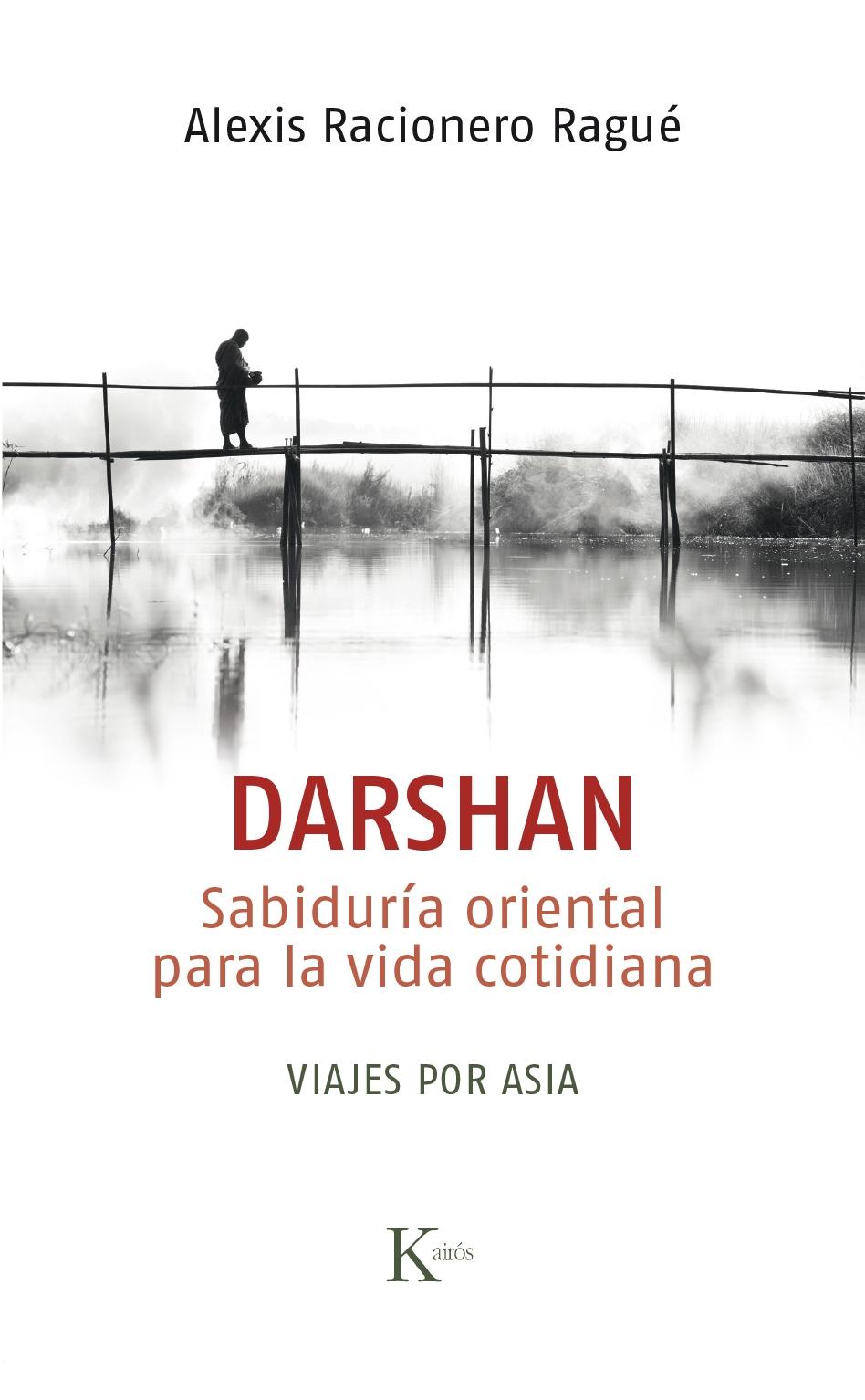 DARSHAN "SABIDURÍA ORIENTAL PARA LA VIDA COTIDIANA. VIAJES POR ASIA". 