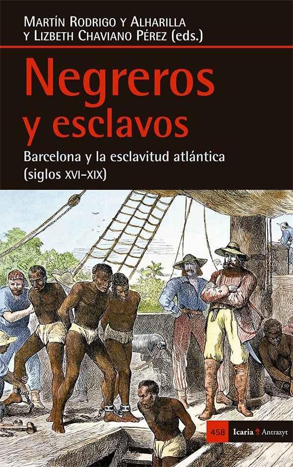 NEGREROS Y ESCLAVOS "BARCELONA Y LA ESCLAVITUD ATLÁNTICA (SIGLOS XVI-XIXI)". 