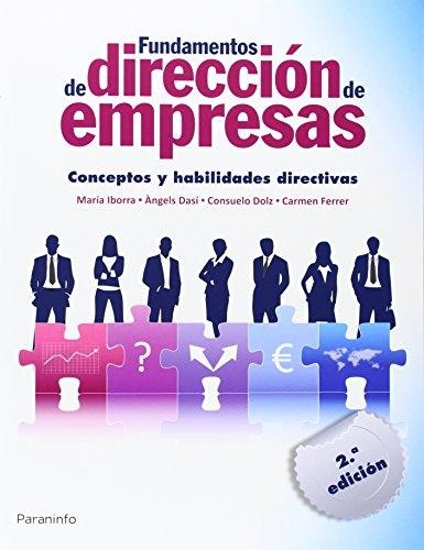 FUNDAMENTOS DE DIRECCION DE EMPRESAS. CONCEPTOS Y HABILIDADES DIRECTIVAS. 