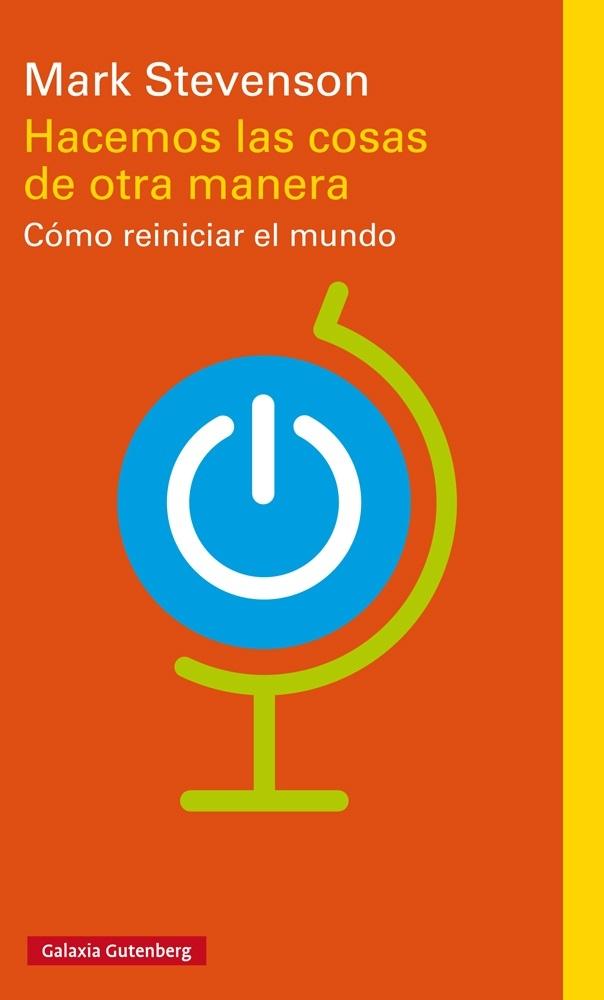 HACEMOS LAS COSAS DE OTRA MANERA "CÓMO REINICIAR EL MUNDO"