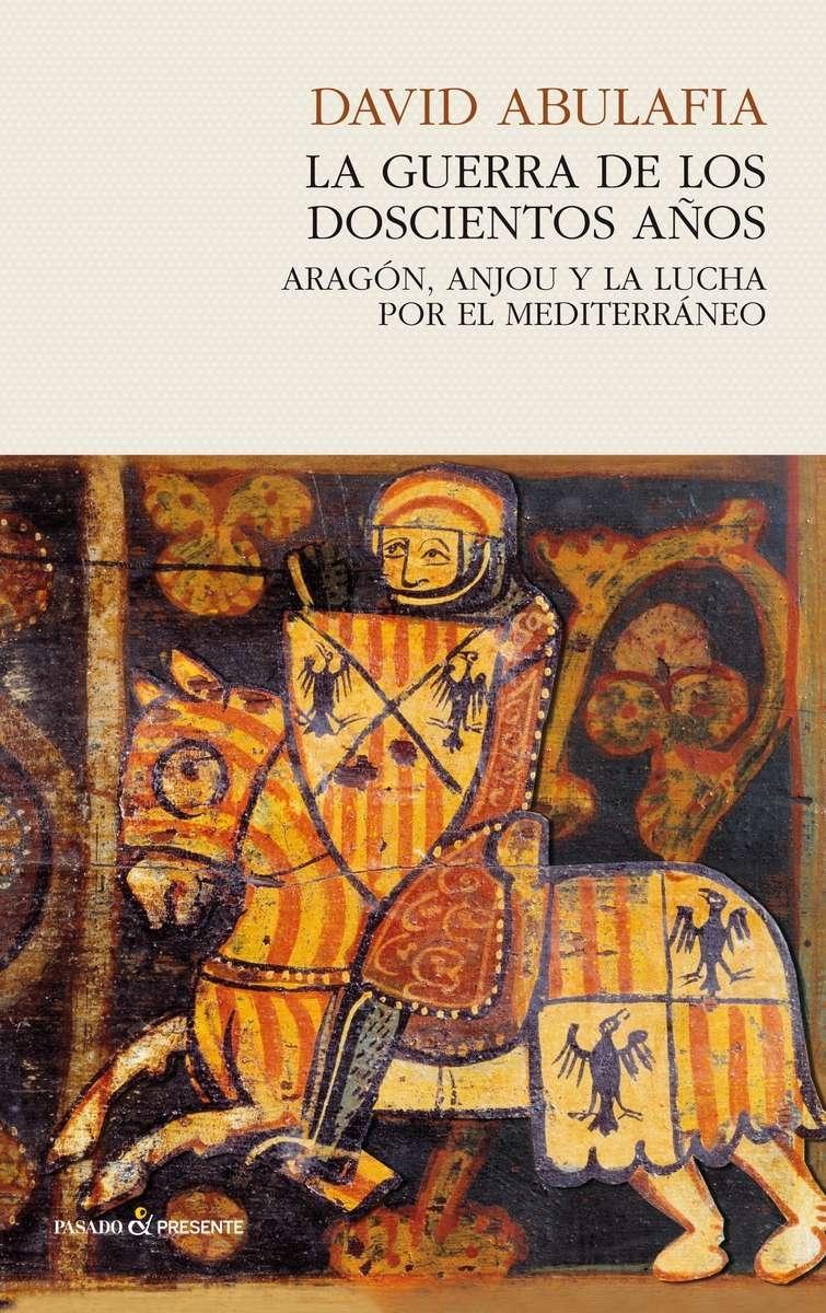 GUERRA DE LOS DOSCIENTOS AÑOS, LA "ARAGÓN, ANJOU Y LA LUCHA POR EL MEDITERRÁNEO".