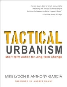 TACTICAL URBANISM : SHORT-TERM ACTION FOR LONG-TERM CHANGE