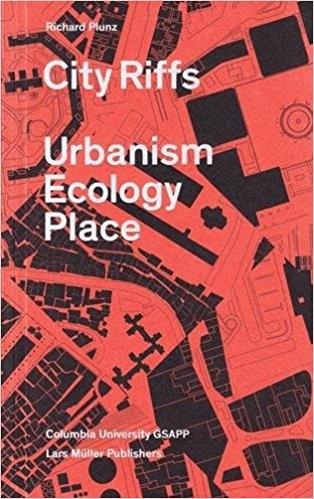 CITY RIFFS. URBANISM, ECOLOGY, PLACE