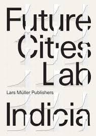 FUTURE CITIES LABORATORY: INDICIA 01.