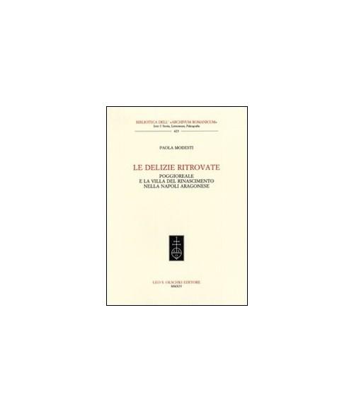 LE DELIZIE RITROVATE. POGGIOREALE E LA VILLA DEL RINASCIMENTO NELLA NAPOLI ARAGONESE.