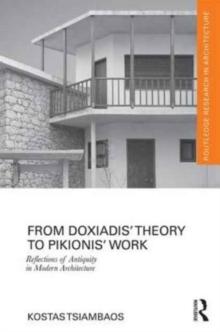 FROM DOXIADIS' THEORY TO PIKIONIS' WORK : REFLECTIONS OF ANTIQUITY IN MODERN ARCHITECTURE. 