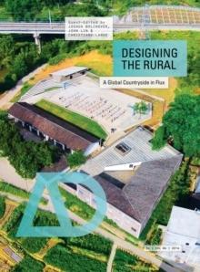 DESIGNING THE RURAL : A GLOBAL COUNTRYSIDE IN FLUX