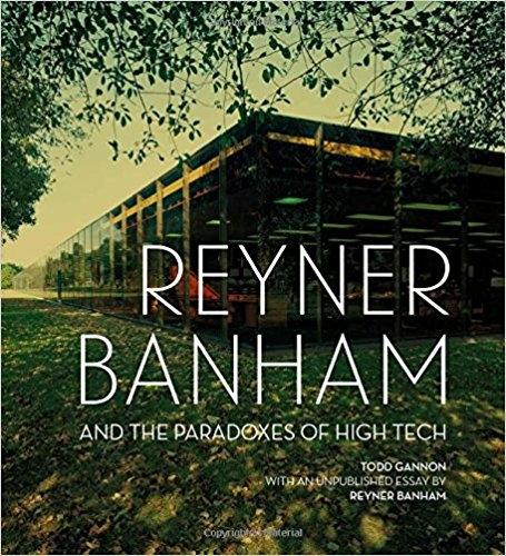 REYNER BANHAM AND THE PARADOXES OF HIGH TECH. 