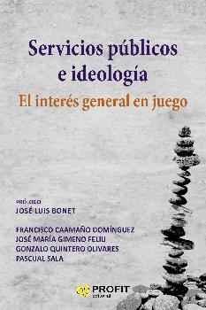 SERVICIOS PÚBLICOS E IDEOLOGIA "EL INTERÉS GENERAL EN JUEGO"