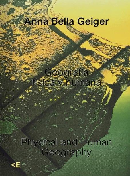 ANNA BELLA GEIGER. GEOGRAFÍA FÍSICA Y HUMANA. PHYSICAL AND HUMAN GEOGRAPHY