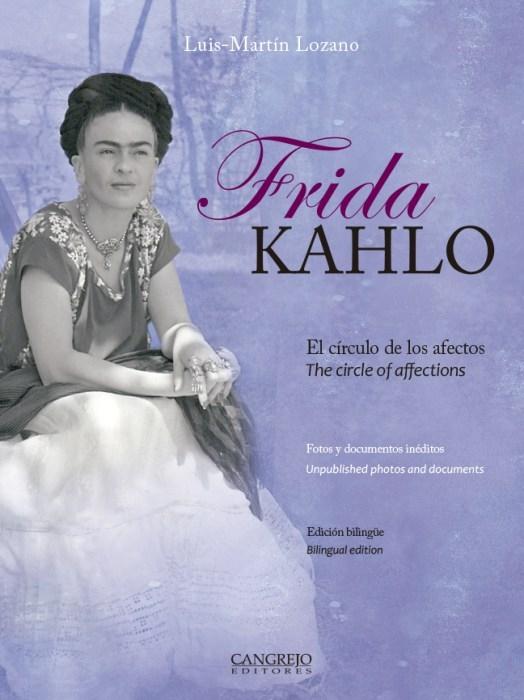 FRIDA KAHLO. EL CIRCULO DE LOS AFECTOS / THE CIRCLE OF AFFECTIONS. 