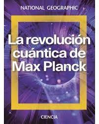 REVOLUCIÓN CUÁNTICA DE MAX PLANCK, LA. 