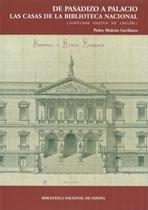 DE PASADIZO A PALACIO. LAS CASAS DE LA BIBLIOTECA NACIONAL