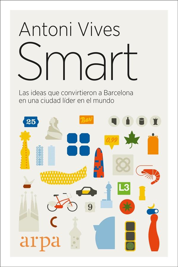 SMART. LAS IDEAS QUE CONVIRTIERON A BARCELONA EN UNA CIUDAD LÍDER EN EL MUNDO