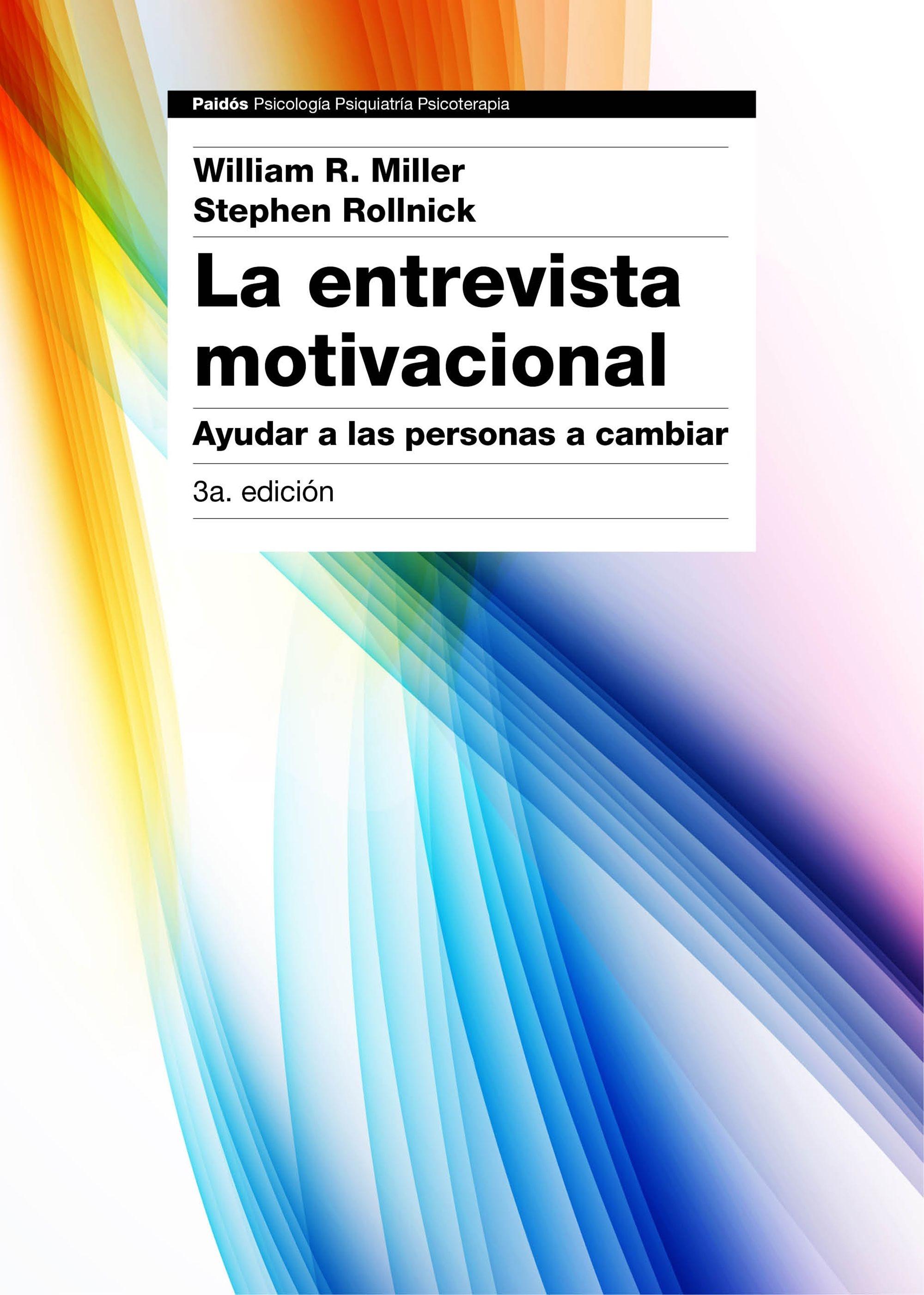 LA ENTREVISTA MOTIVACIONAL 3ª EDICIÓN "AYUDAR A LAS PERSONAS A CAMBIAR"