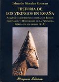 HISTORIA DE LOS VIKINGOS EN ESPAÑA "ATAQUES E INCURSIONES CONTRA LOS REINOS CRISTIANOS Y MUSULMANES". 