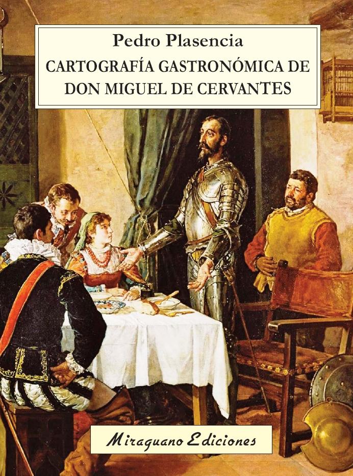 CARTOGRAFÍA GASTRONÓMICA DE DON MIGUEL DE CERVANTES. 