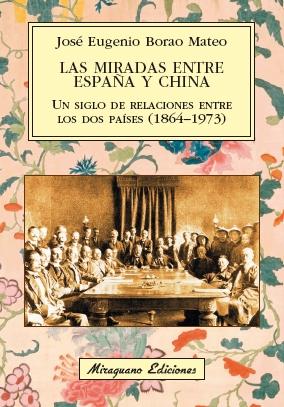 MIRADAS ENTRE ESPAÑA Y CHINA. UN SIGLO DE RELACIONES ENTRE LOS DOS PAÍSES, LAS