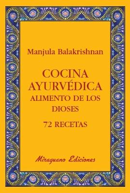 COCINA AYURVÉDICA. ALIMENTO DE LOS DIOSES. 72 RECETAS "ALIMENTACIÓN DE LOS DIOSES. 72 RECETAS"