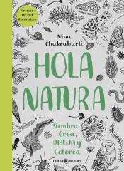 HOLA, NATURA "SIEMBRA, CREA, DIBUJA Y COLOREA"