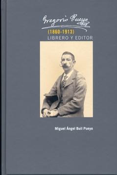 GREGORIO PUEYO (1860-1913). LIBRERO Y EDITOR. 