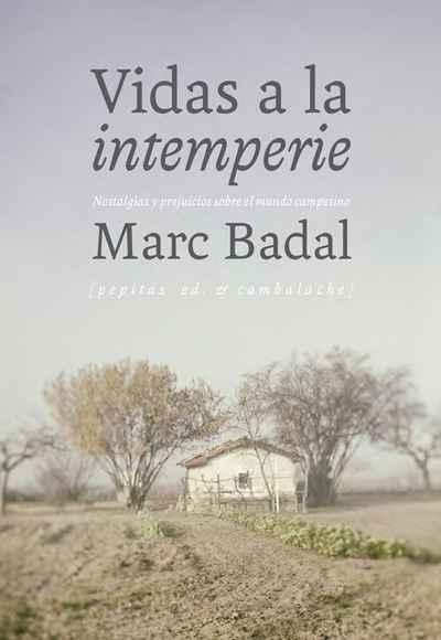 VIDAS A LA INTEMPERIE "NOSTALGIAS Y PREJUICIOS SOBRE EL MUNDO CAMPESINO"