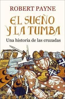 SUEÑO Y LA TUMBA, EL. UNA HISTORIA DE LAS CRUZADAS