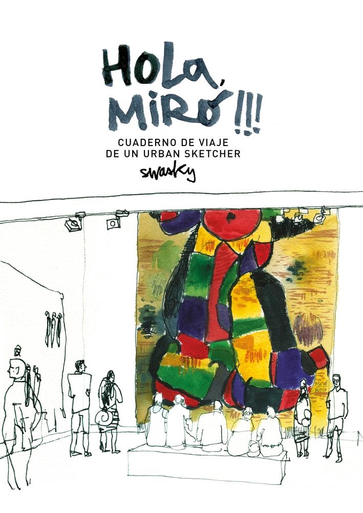 HOLA, MIRÓ!!! CUADERNO DE VIAJE DE UN URBAN SKETCHER. 