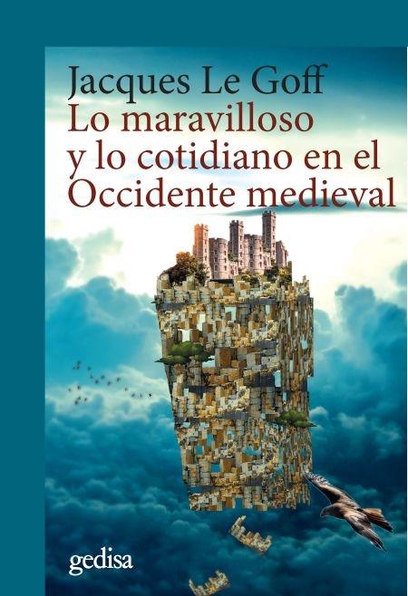 LO MARAVILLOSO Y LO COTIDIANO EN EL OCCIDENTE MEDIEVAL. 