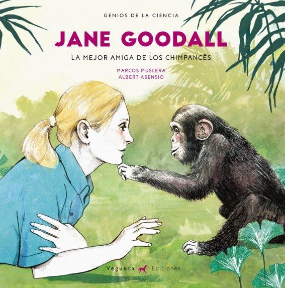 JANE GOODALL.LA MEJOR AMIGA DE LOS CHIMPANCÉS.