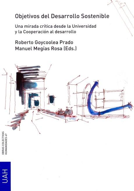 OBJETIVOS DEL DESARROLLO SOSTENIBLE "UNA MIRADA CRÍTICA DESDE LA UNIVERSIDAD Y LA COOPERACIÓN AL DESARROLLO". 