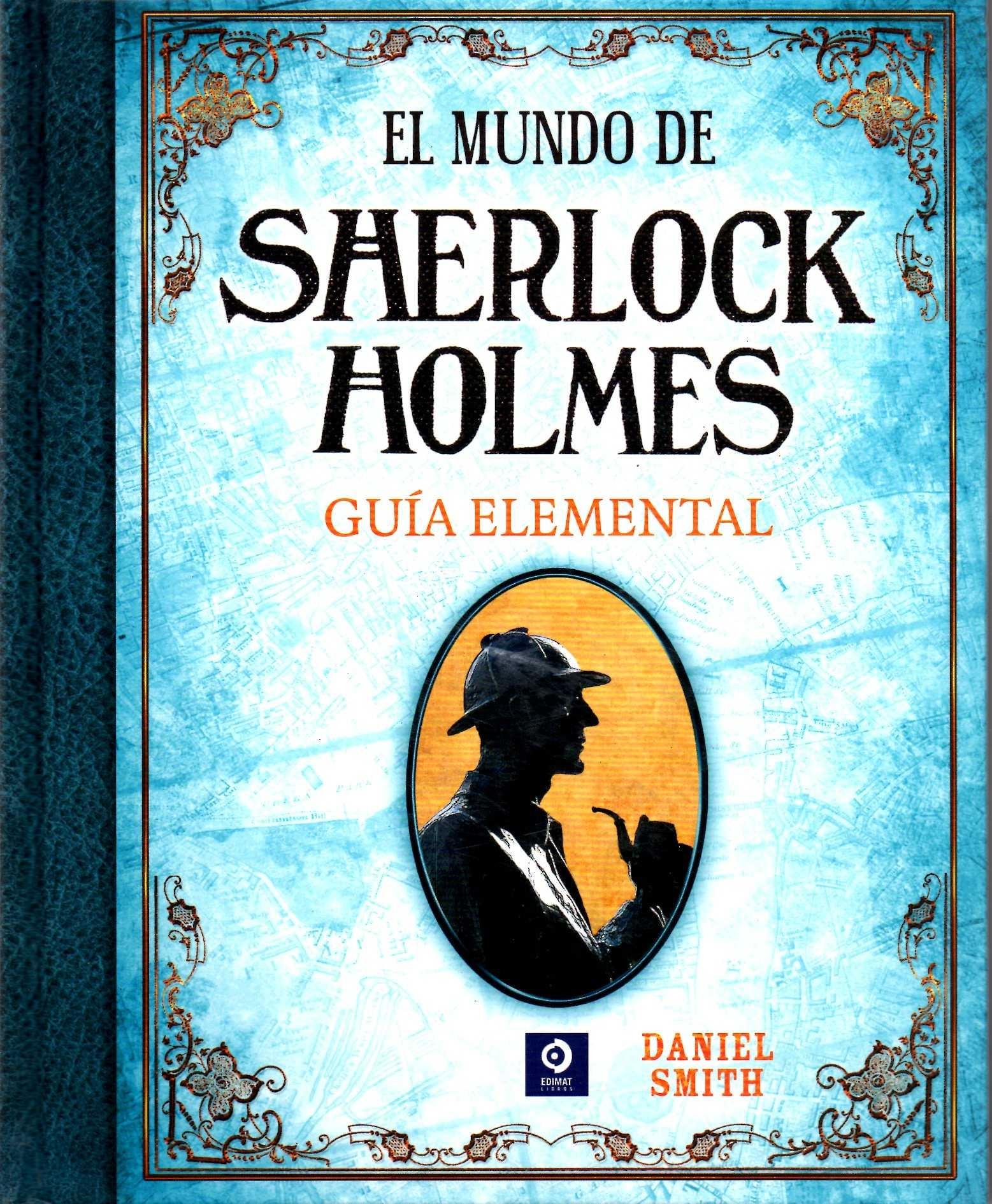 EL MUNDO DE SHERLOCK HOLMES: GUÍA ELEMENTAL. 