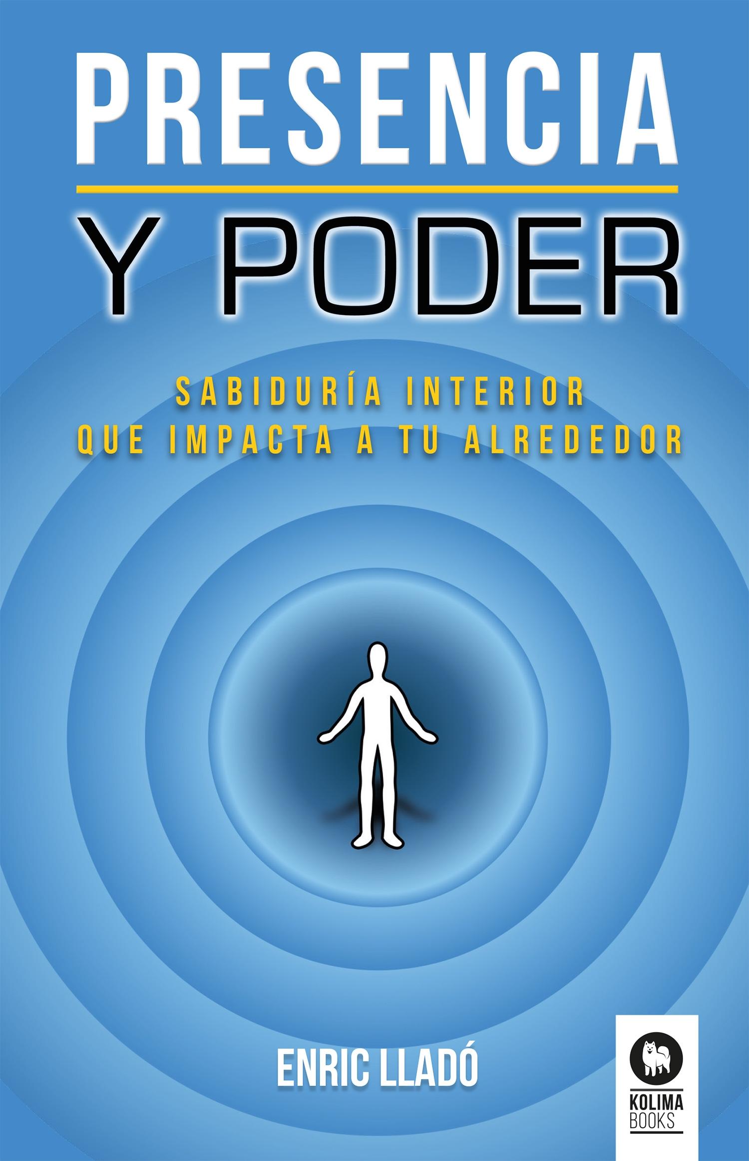 PRESENCIA Y PODER. SABIDURIA INTERIOR QUE IMPACTA A TU ALREDEDOR. 