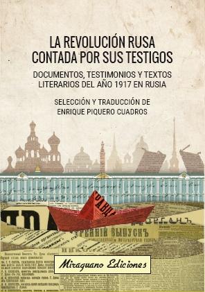 LA REVOLUCIÓN RUSA CONTADA POR SUS TESTIGOS "DOCUMENTOS, TESTIMONIOS Y TEXTOS LITERARIOS DEL AÑO 1917 EN RUSIA". 