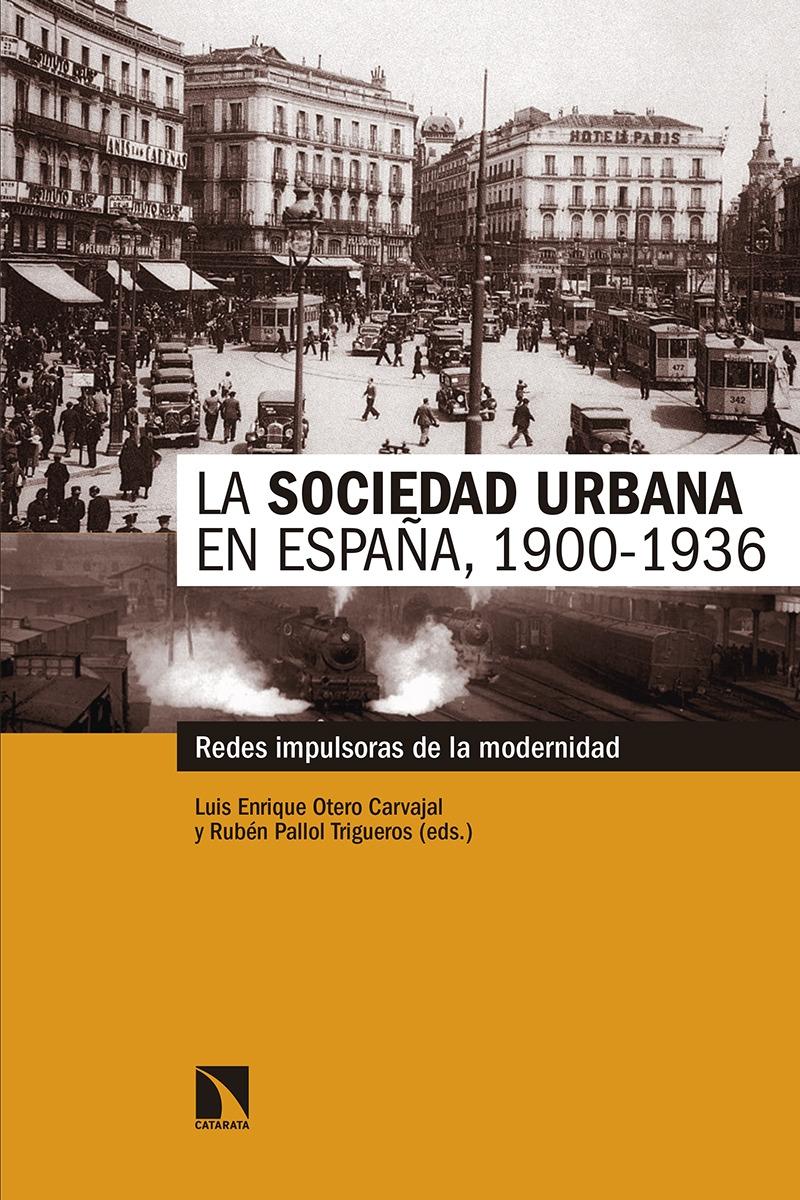 LA SOCIEDAD URBANA EN ESPAÑA, 1900-1936 "REDES IMPULSORAS DE LA MODERNIDAD"