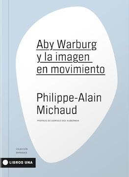ABY WARBURG Y LA IMAGEN EN MOVIMIENTO.