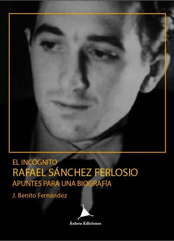 EL INCÓGNITO RAFAEL SÁNCHEZ FERLOSIO. "APUNTES PARA UNA BIOGRAFÍA". 