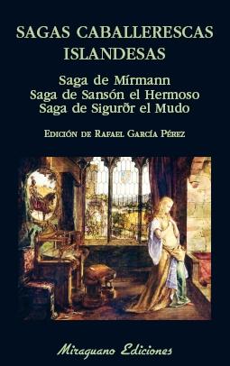 SAGAS CABALLERESCAS ISLANDESAS. SAGA DE MÍRMANN. SAGA DE SANSÓN EL HERMOSO. SAGA. 