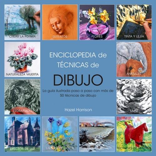 ENCICLOPEDIA DE TÉCNICAS DE DIBUJO, EDICIÓN 2017 "GUÍA ILUSTRADA PASO A PASO CON MÁS DE 50 TÉCNICAS DE DIBUJO". 