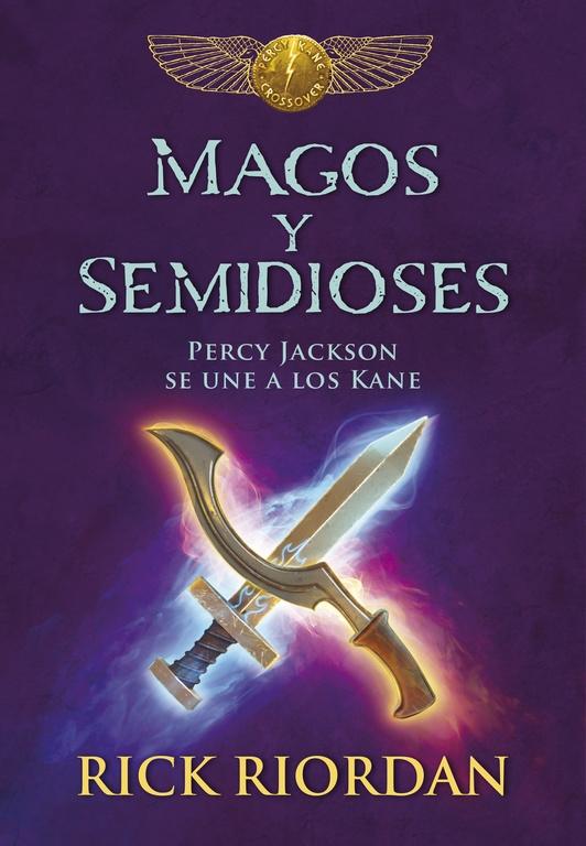 MAGOS Y SEMIDIOSES. PERCY JACKSON SE UNE A LOS KANE. 