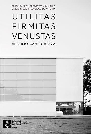 UTILITAS FIRMITAS VENUSTAS "PABELLÓN POLIDEPORTIVO Y EL AULARIO UNIVERSIDAD FRANCISCO DE VITORIA".