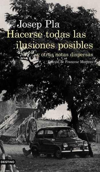 HACERSE TODAS LAS ILUSIONES POSIBLES "Y OTRAS NOTAS DISPERSAS. EDICIÓN DE FRANCESC MONTERO"