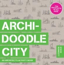 ARCHI- DOODLE CITY. AN ARCHITECT'S ACTIVITY BOOK.