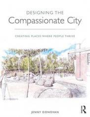 DESIGNING THE COMPASSIONATE CITY: CREATING PLACES WHERE PEOPLE THRIVE. 