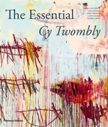 TWOMBLY: THE ESSENTIAL CY TWOMBLY. 